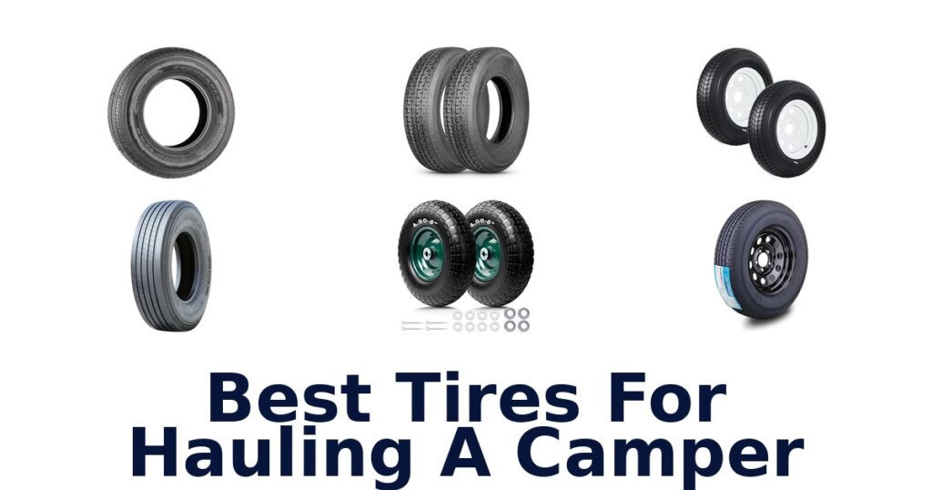 Best Tires For Hauling A Camper