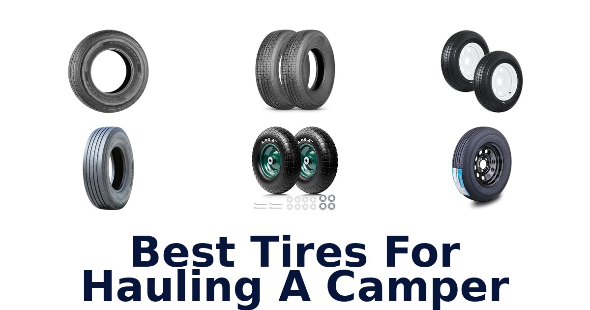 Best Tires For Hauling A Camper