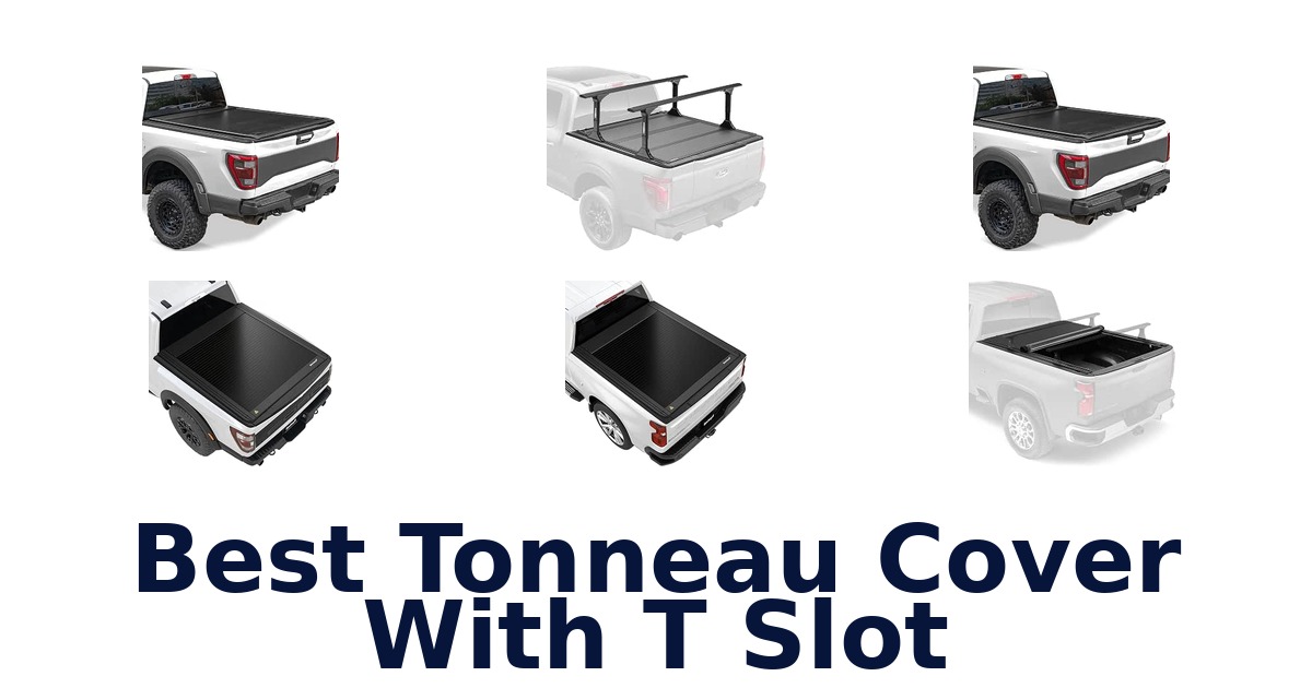 Best Tonneau Cover With T Slot