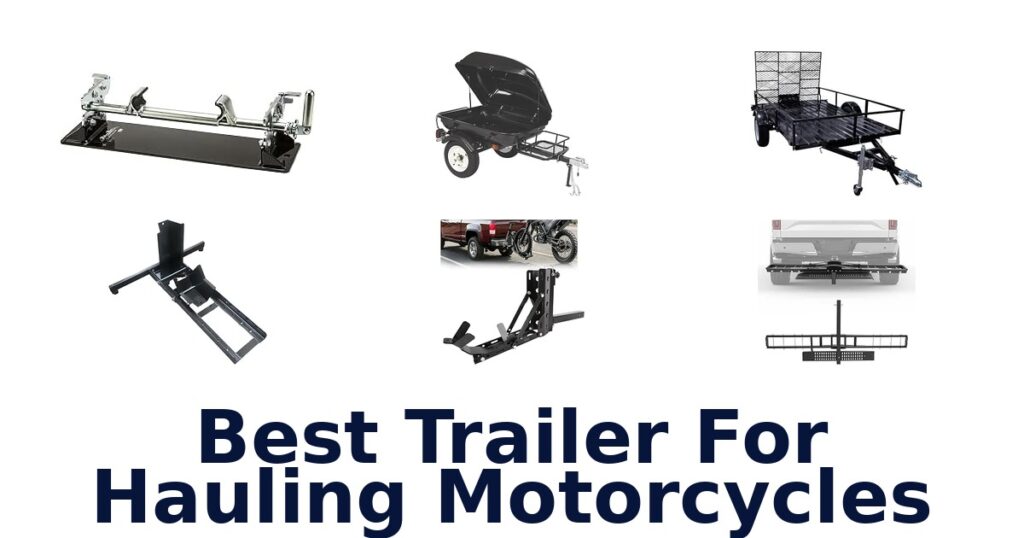 Best Trailer For Hauling Motorcycles