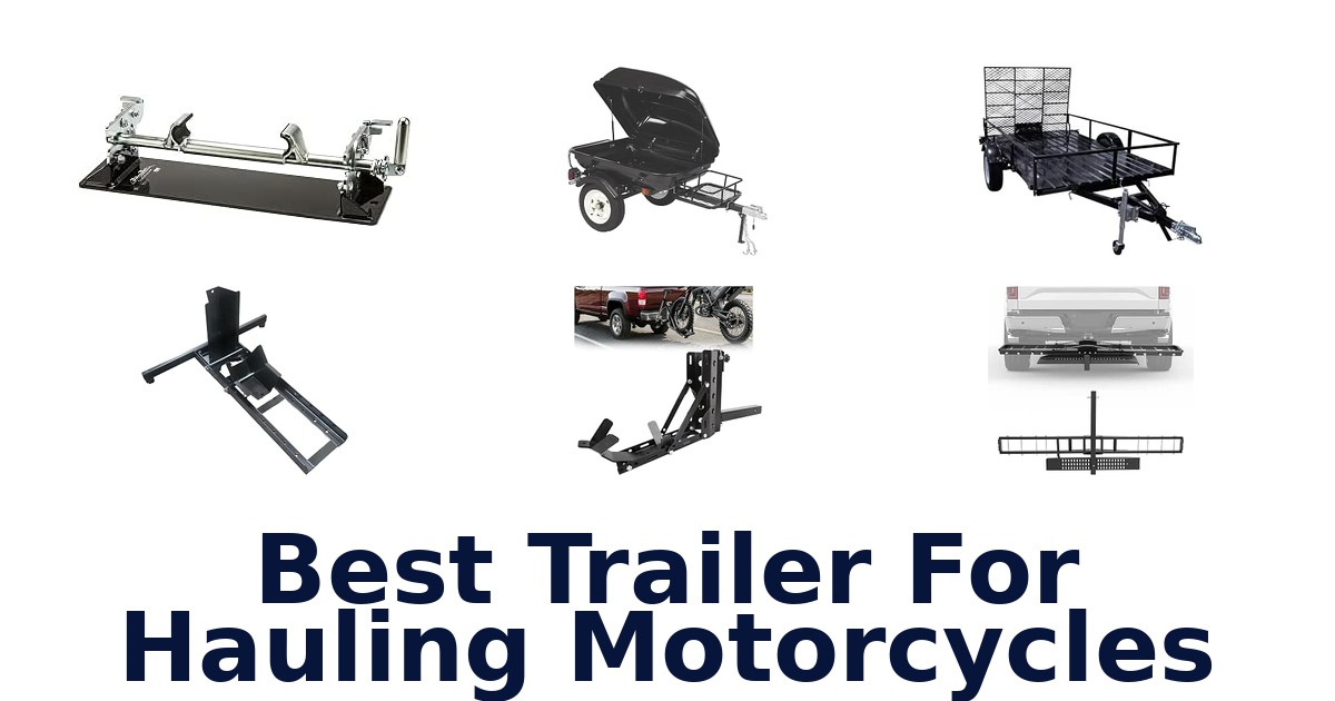 Best Trailer For Hauling Motorcycles