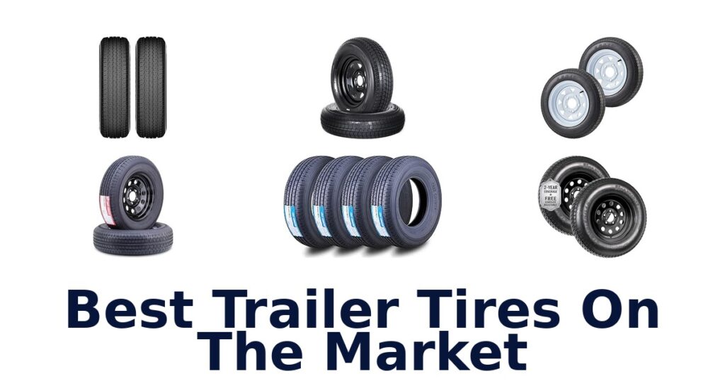 Best Trailer Tires On The Market