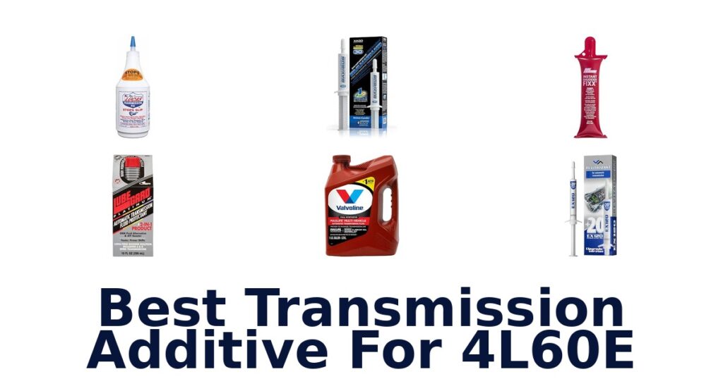Best Transmission Additive For 4L60E