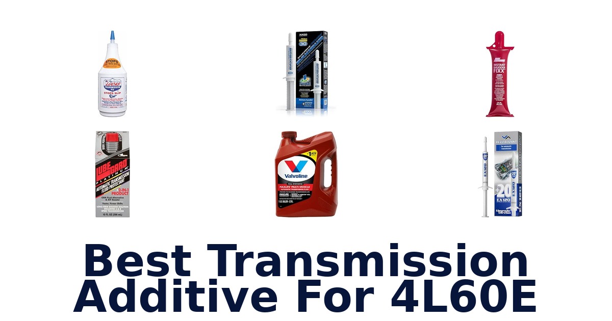 Best Transmission Additive For 4L60E