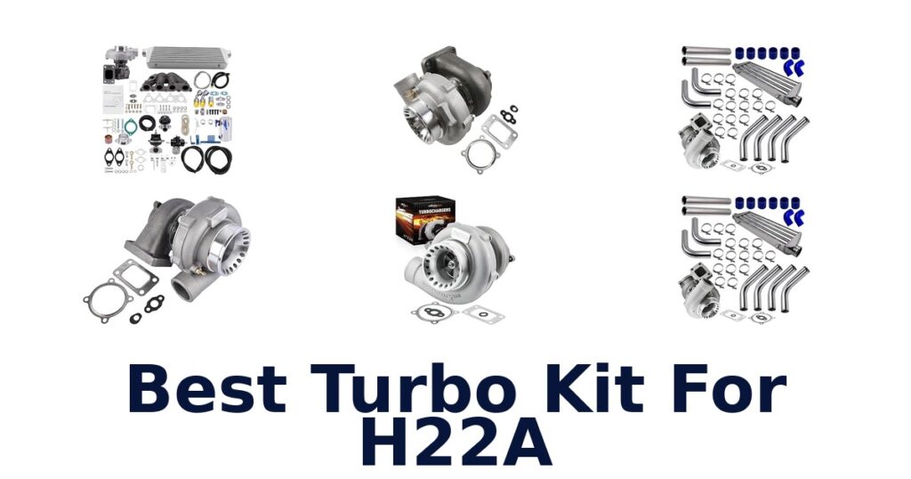 Best Turbo Kit For H22A