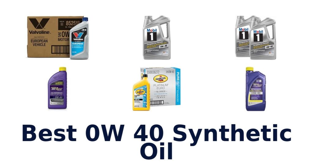 Best 0W 40 Synthetic Oil