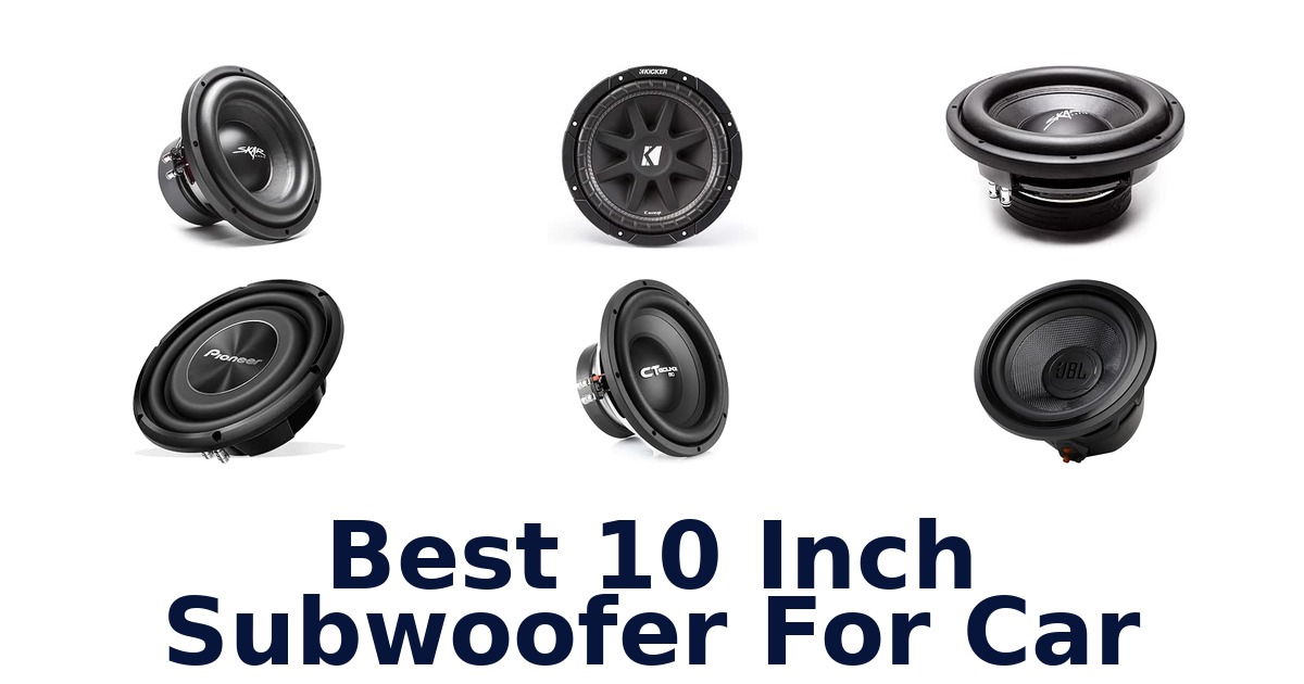 Best 10 Inch Subwoofer For Car