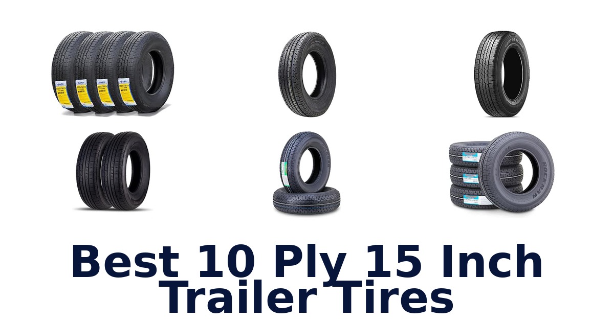 Best 10 Ply 15 Inch Trailer Tires