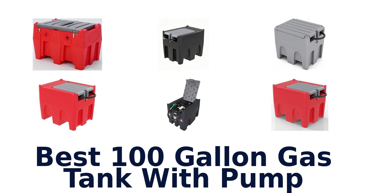 Best 100 Gallon Gas Tank With Pump