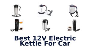 Best 12V Electric Kettle For Car