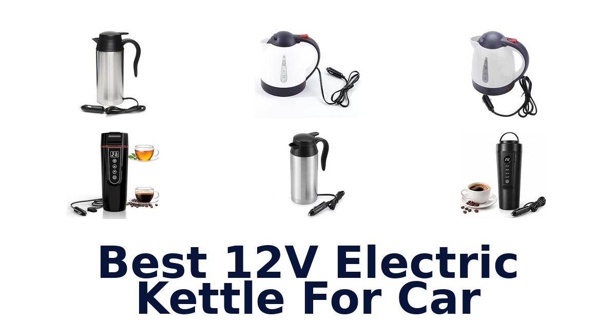 Best 12V Electric Kettle For Car