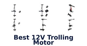Best 12V Trolling Motor