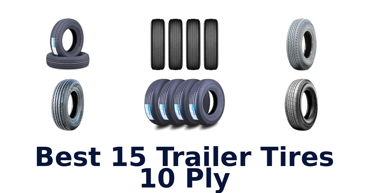 Best 15 Trailer Tires 10 Ply