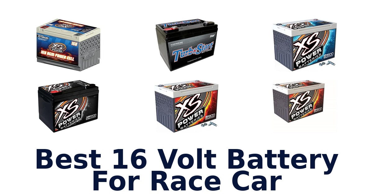 Best 16 Volt Battery For Race Car