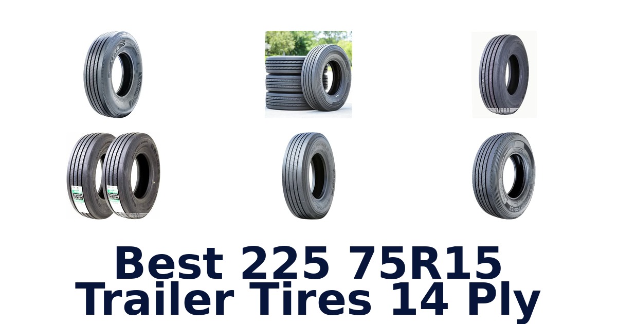 Best 225 75R15 Trailer Tires 14 Ply