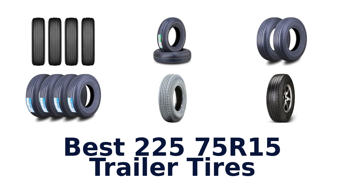Best 225 75R15 Trailer Tires