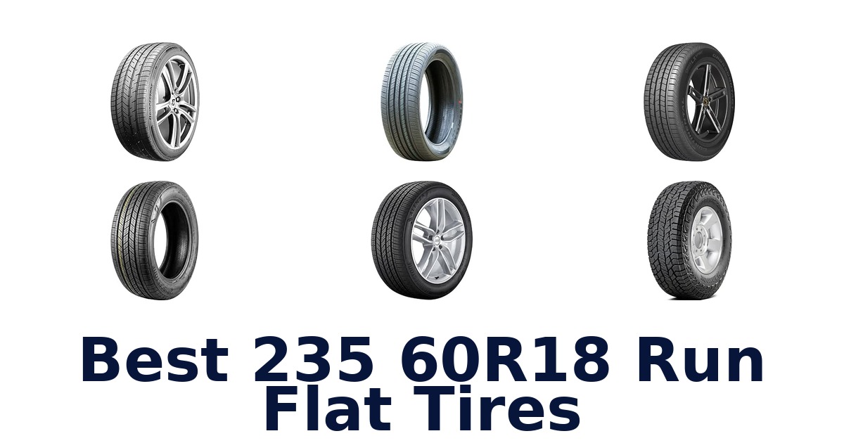 Best 235 60R18 Run Flat Tires