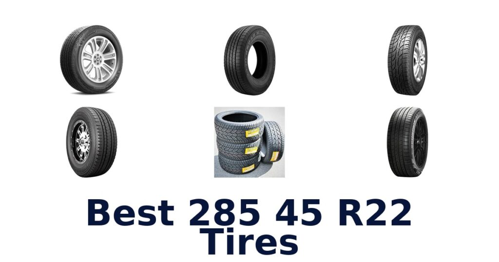 Best 285 45 R22 Tires