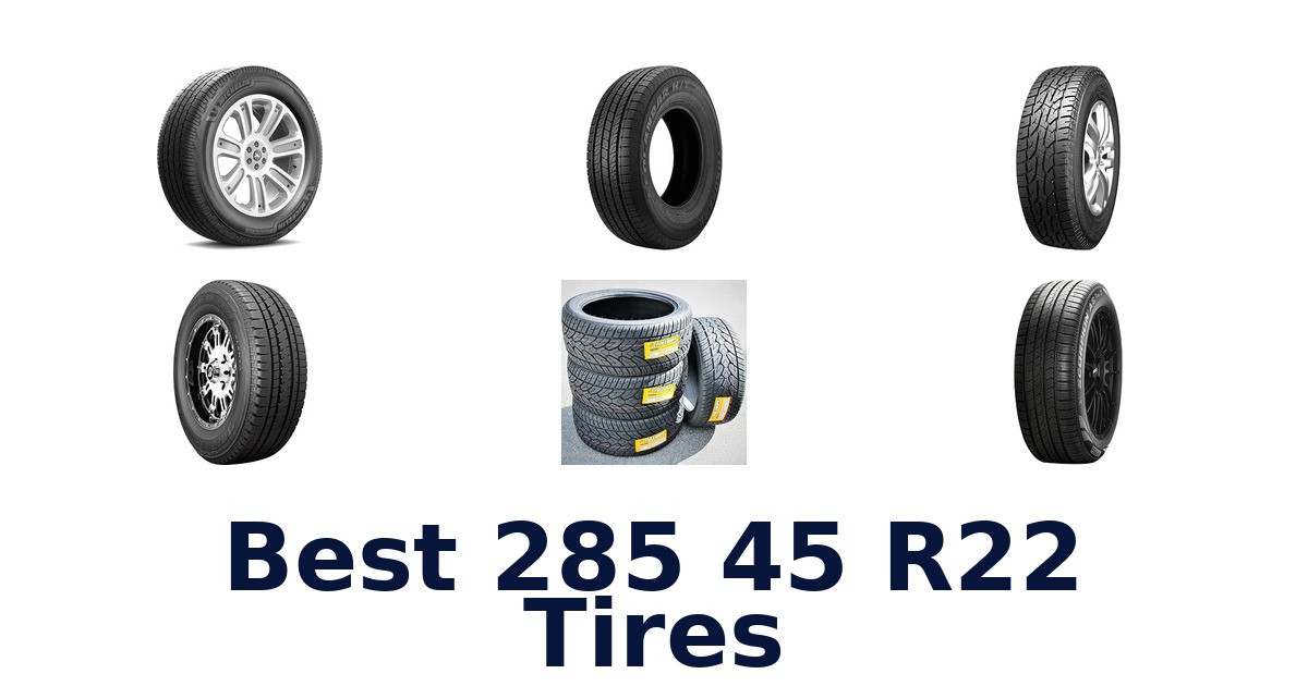 Best 285 45 R22 Tires