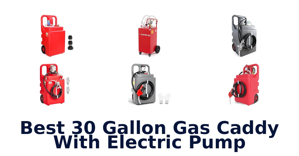 Best 30 Gallon Gas Caddy With Electric Pump