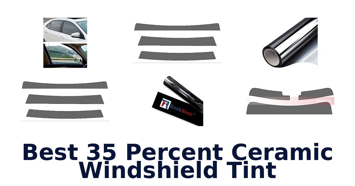 Best 35 Percent Ceramic Windshield Tint