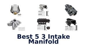 Best 5 3 Intake Manifold