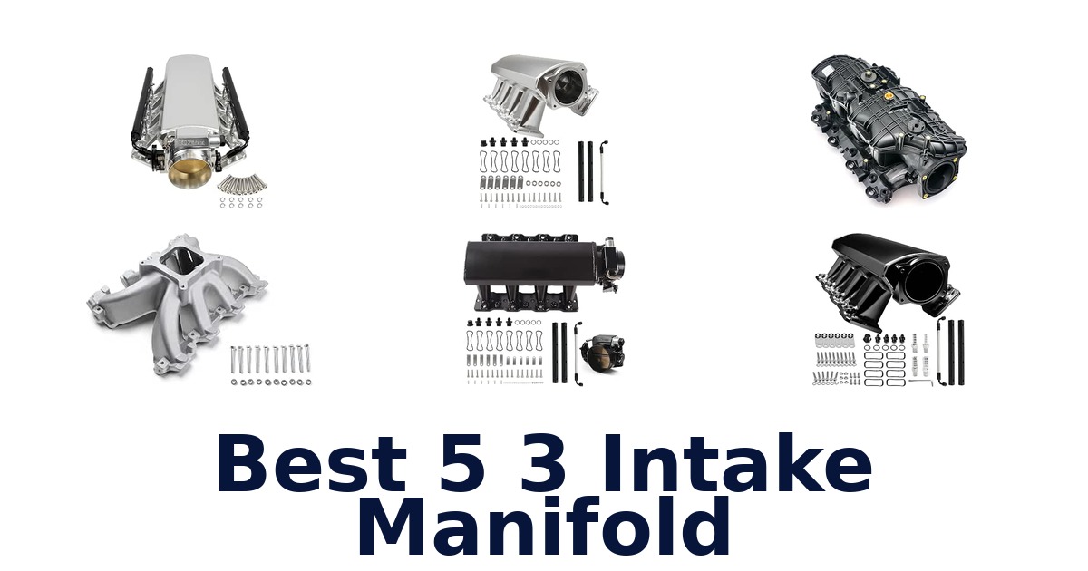 Best 5 3 Intake Manifold