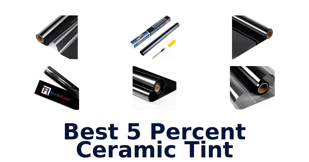 Best 5 Percent Ceramic Tint