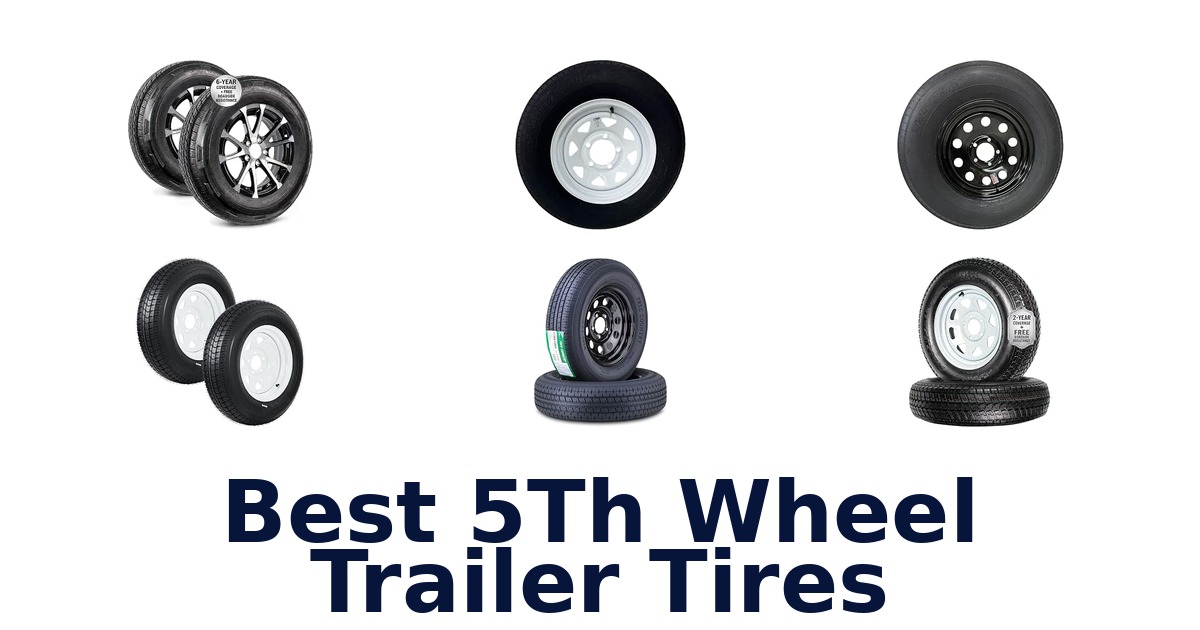 Best 5Th Wheel Trailer Tires
