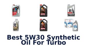 Best 5W30 Synthetic Oil For Turbo