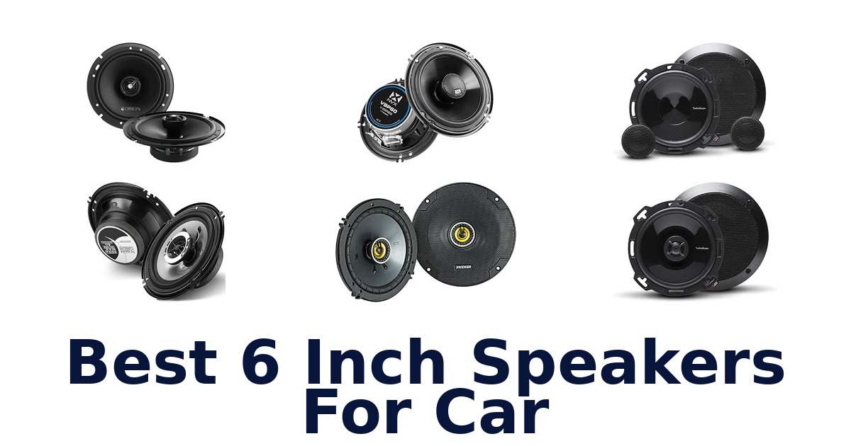 Best 6 Inch Speakers For Car