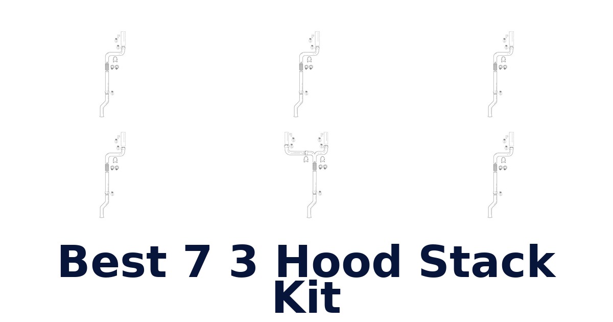 Best 7 3 Hood Stack Kit