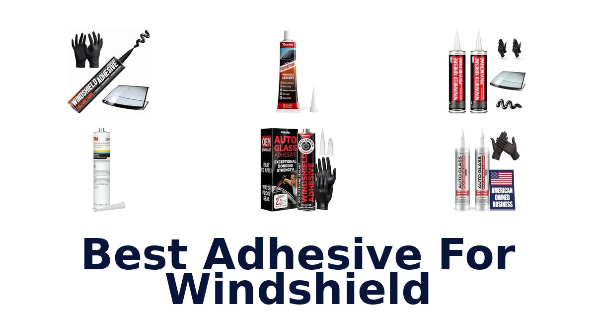 Best Adhesive For Windshield