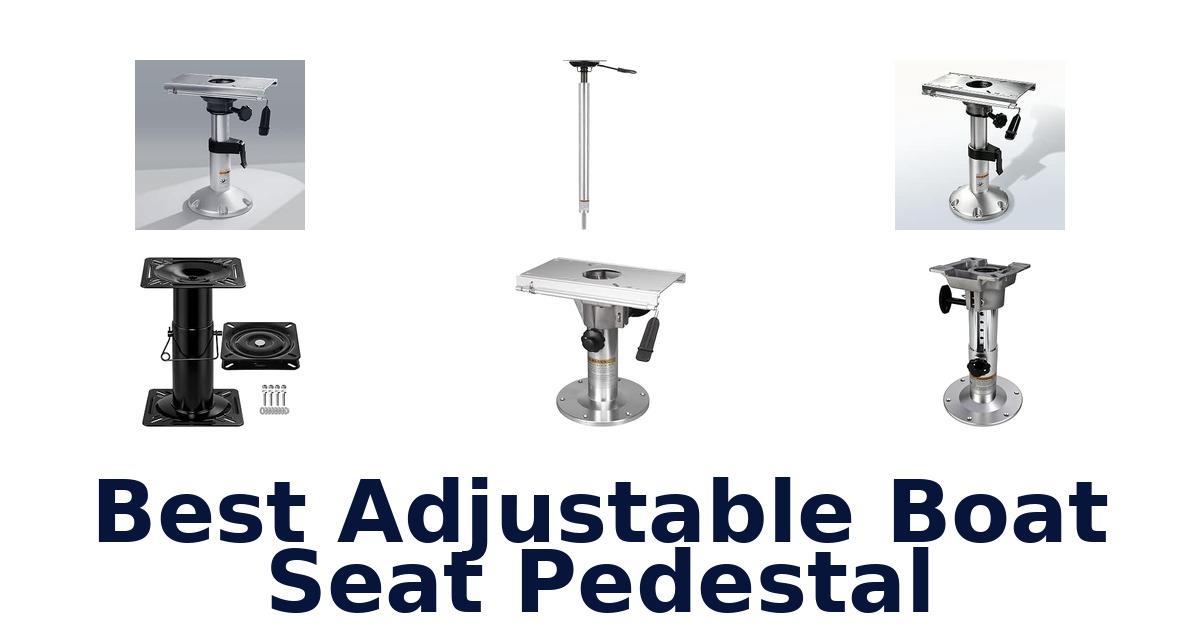 Best Adjustable Boat Seat Pedestal