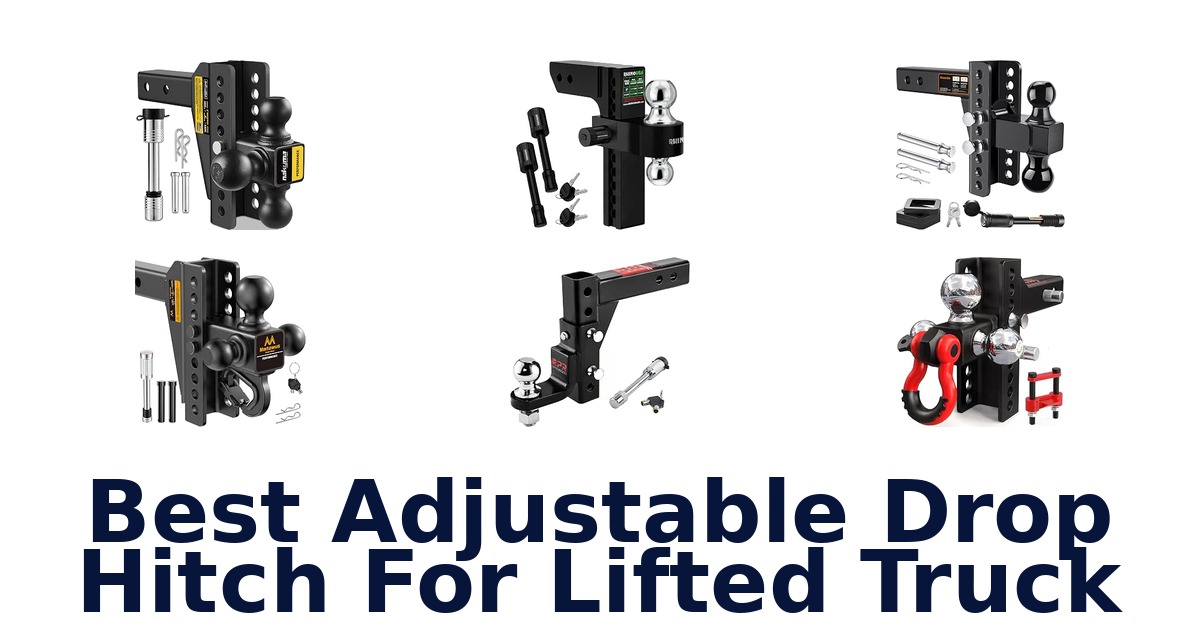 Best Adjustable Drop Hitch For Lifted Truck