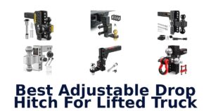 Best Adjustable Drop Hitch For Lifted Truck