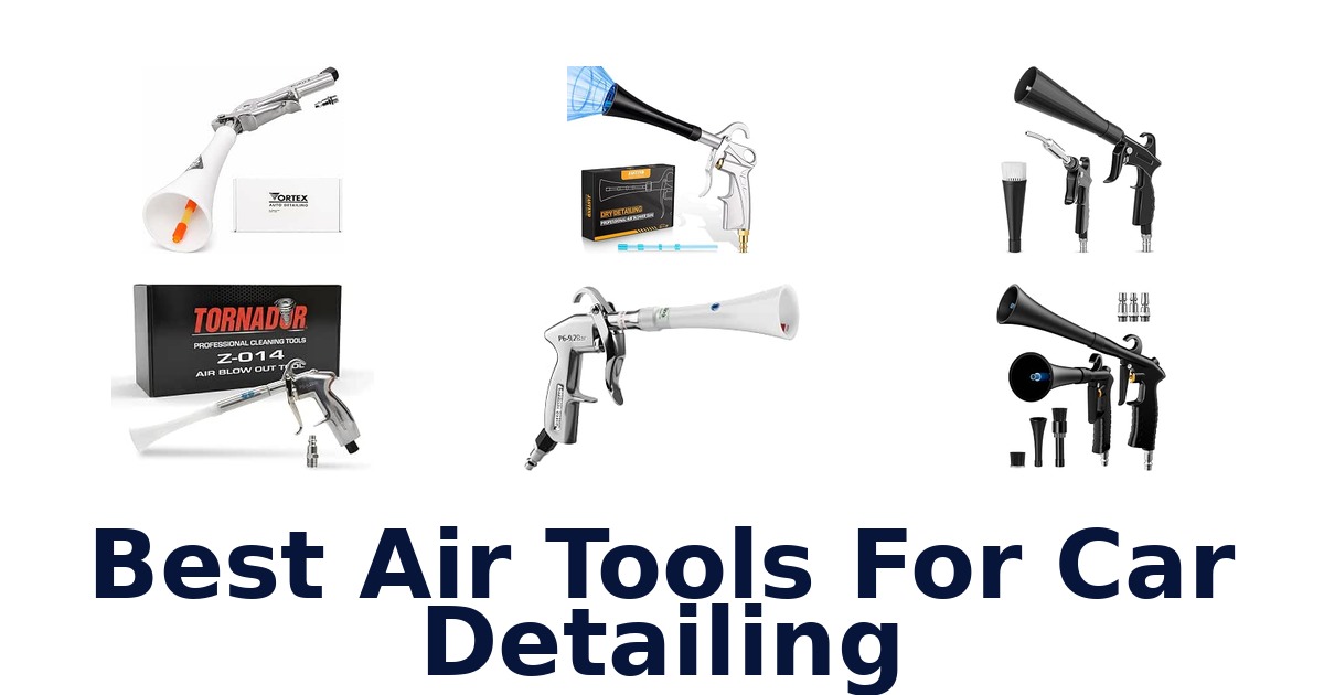 Best Air Tools For Car Detailing