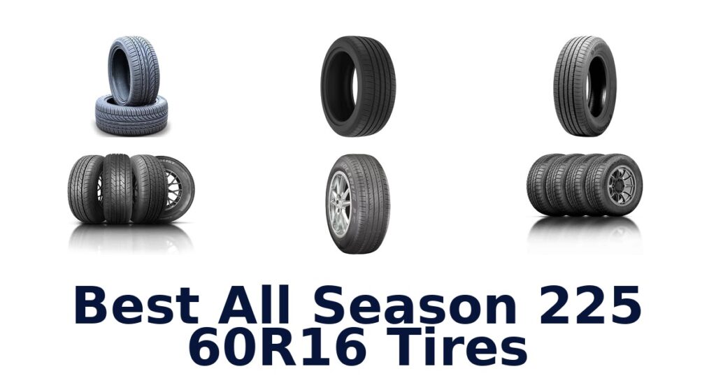Best All Season 225 60R16 Tires
