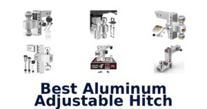 Best Aluminum Adjustable Hitch