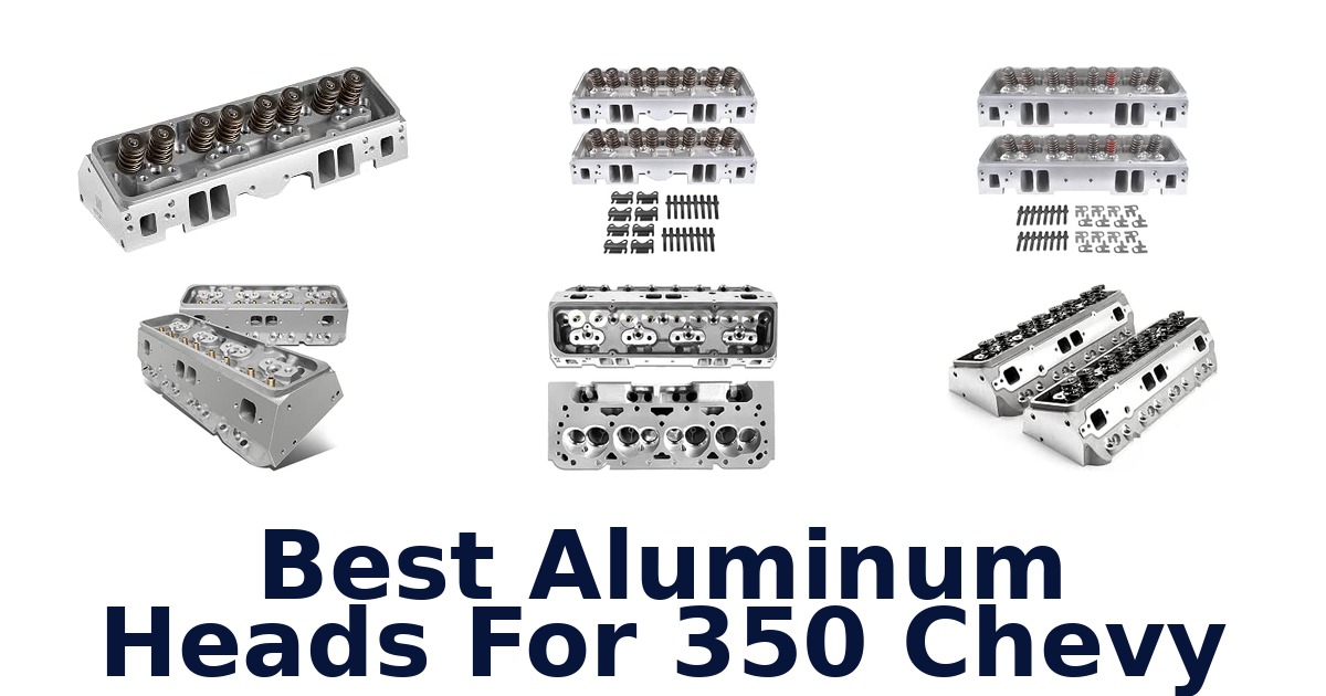 Best Aluminum Heads For 350 Chevy