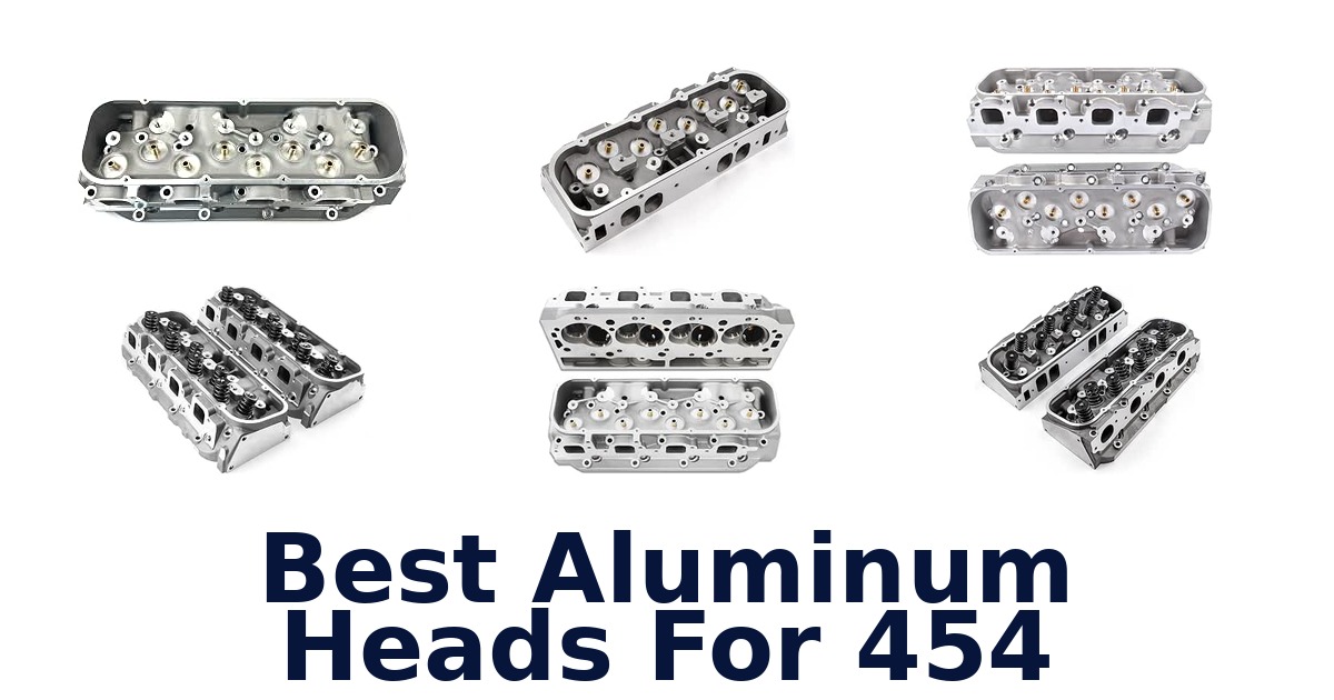 Best Aluminum Heads For 454