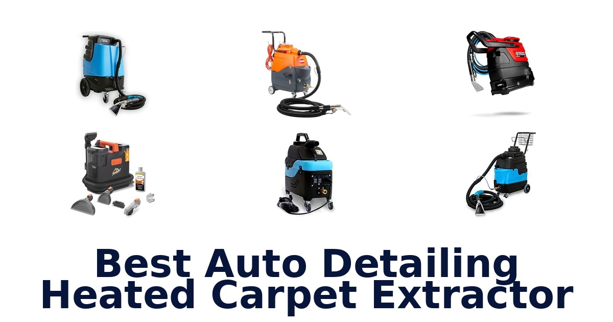Best Auto Detailing Heated Carpet Extractor