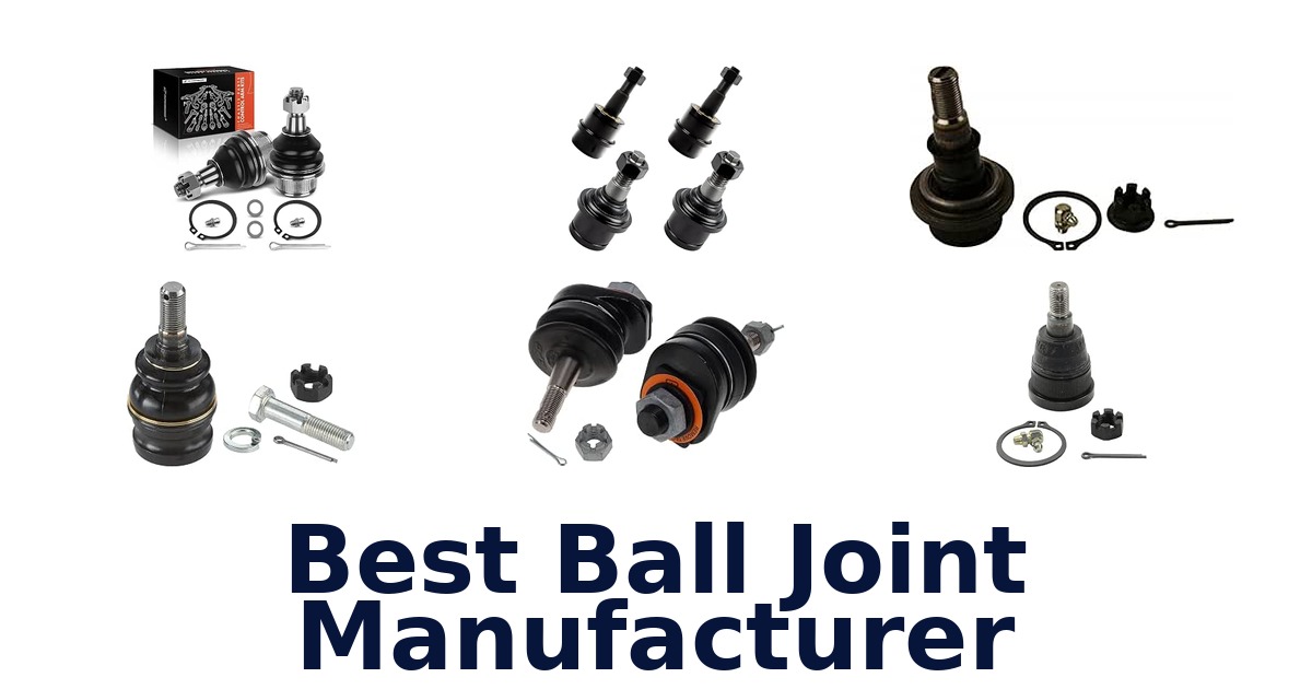 Best Ball Joint Manufacturer
