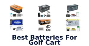 Best Batteries For Golf Cart