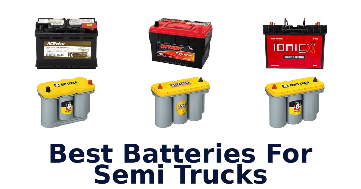 Best Batteries For Semi Trucks