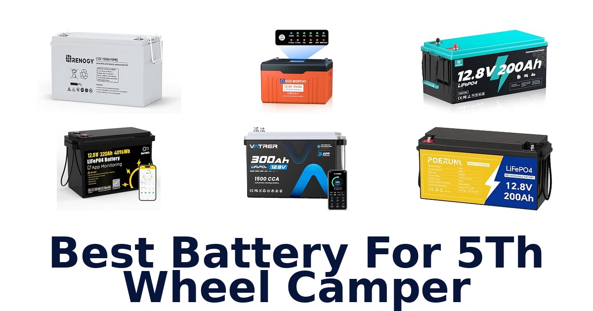 Best Battery For 5Th Wheel Camper