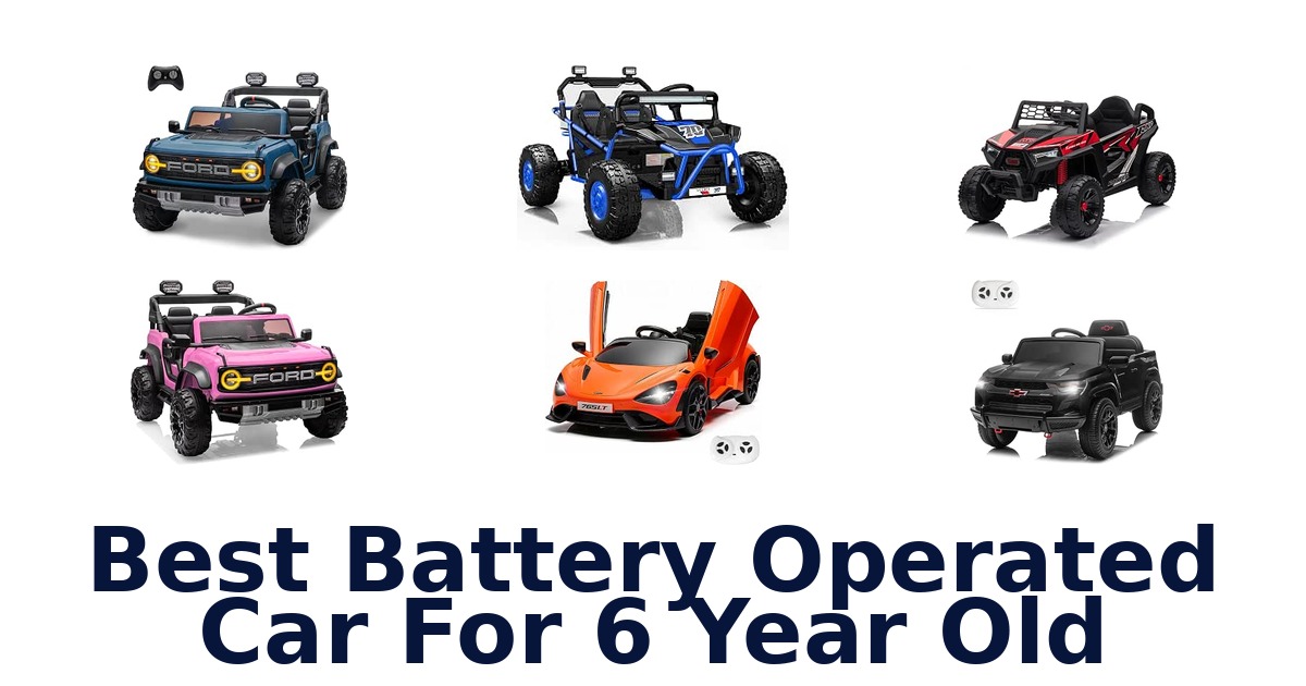 Best Battery Operated Car For 6 Year Old