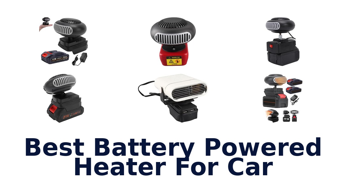 Best Battery Powered Heater For Car