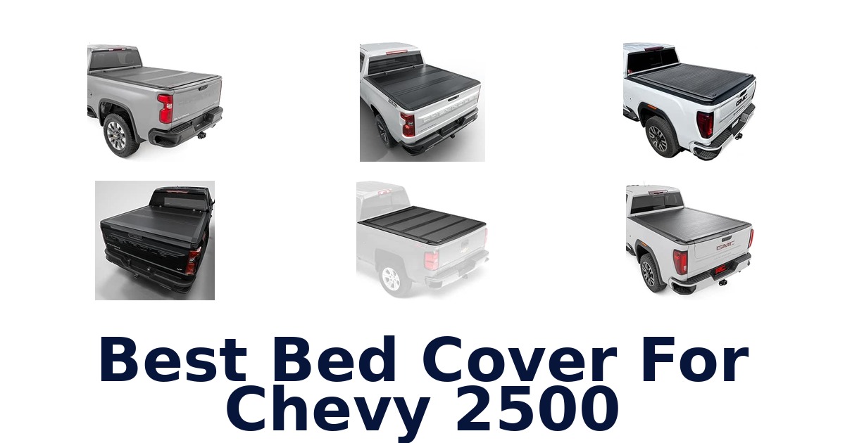 Best Bed Cover For Chevy 2500