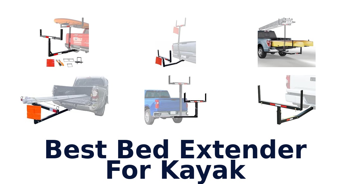 Best Bed Extender For Kayak